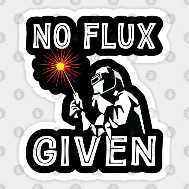 Vintage Welder No Flux Given Shirt Funny Welder Welding Weld Men Sticker by Sowrav